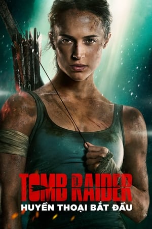 Tomb Raider: Huyền Thoại Bắt Đầu